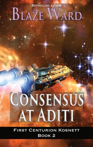  Blaze Ward - Consensus at Aditi - First Centurion Kosnett, #2.