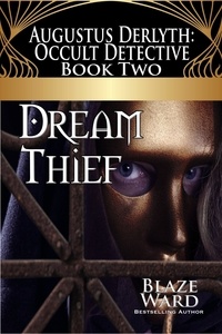  Blaze Ward - Dream Thief - Augustus Derlyth: Occult Detective, #2.