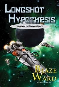  Blaze Ward - Longshot Hypothesis - Shadow of the Dominion, #1.