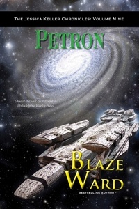  Blaze Ward - Petron - The Jessica Keller Chronicles, #9.