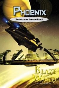  Blaze Ward - Phoenix - Shadow of the Dominion, #5.