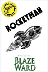  Blaze Ward - Rocketman - Agent Kiesler's Secret War, #3.