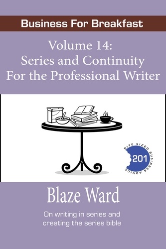  Blaze Ward - Series and Continuity for the Professional Writer - Business for Breakfast, #14.