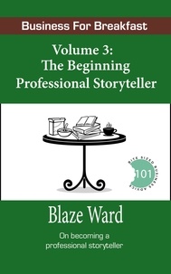  Blaze Ward - The Beginning Professional Storyteller - Business for Breakfast, #3.