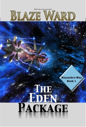  Blaze Ward - The Eden Package - Kincaide's War, #1.