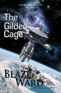  Blaze Ward - The Gilded Cage - The Science Officer, #3.