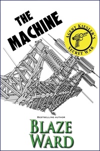  Blaze Ward - The Machine - Agent Kiesler's Secret War, #2.