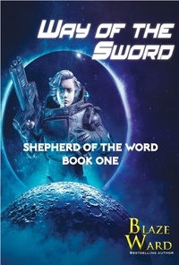  Blaze Ward - Way of the Sword - Shepherd of the Word, #1.