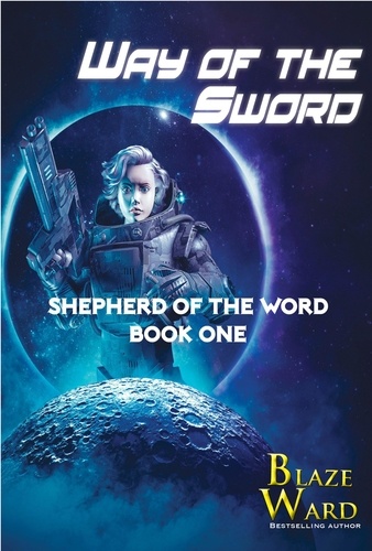  Blaze Ward - Way of the Sword - Shepherd of the Word, #1.