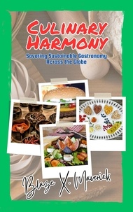  Blaze X. Maverick - Culinary Harmony: Savoring Sustainable Gastronomy Across the Globe.