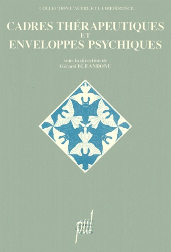  BLEANDONU GERARD - Cadres Therapeutiques Et Enveloppes Psychiques. 4eme Journees D'Etude Francophones Sur Les Hopitaux De Jour.