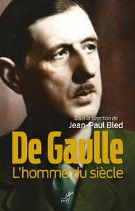  BLED JEAN-PAUL - DE GAULLE - L'HOMME DU SIECLE.