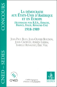La Democratie Aux Etats-Unis D'Amerique Et En Europe : Allemagne, Puis Rfa, Espagne, France, Italie, Royaume-Uni, 1918-1989