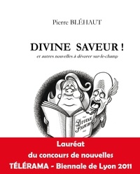 Blehaut Pierre - BLEHAUT Pierre / Divine saveur / et autres nouvelles.