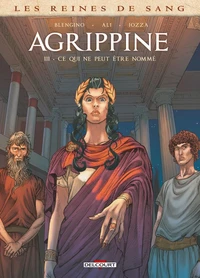 Les Reines de sang - Agrippine T03 - Ce qui ne peut être nommé