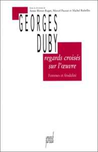  BLETON RUGET ANNIE - Regards Croises Sur L'Oeuvre De Georges Duby. Femmes Et Feodalite.