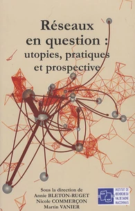 Réseaux en question : utopies, pratiques et prospective