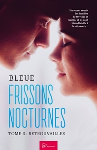 Bleue - Frissons nocturnes  : Frissons Nocturnes - Tome 3 - Retrouvailles.