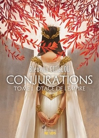 Bleuenn Guillou - Conjurations, tome 1 - Otage de l'Empire.