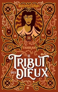 Bleuenn Guillou - Le tribut des dieux Tome 2 : Tahirah.