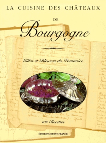 Bleuzen Du Pontavice et Gilles Du Pontavice - La cuisine des châteaux de Bourgogne.