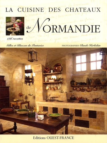 Bleuzen Du Pontavice et Gilles Du Pontavice - La cuisine des châteaux de Normandie.