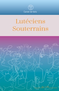  Blick - Lutéciens Souterrains.