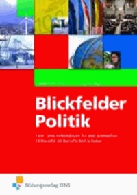 Blickfelder Politik - Lehr- und Arbeitsbuch für den politischen Unterricht an beruflichen Schulen Lehr-/Fachbuch.