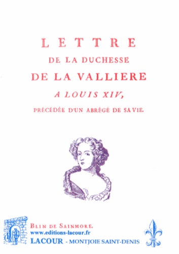  Blin de Sainmore - Lettre de la duchesse de La Vallière à Louis XIV - Précédée d'un abrégé de sa vie.