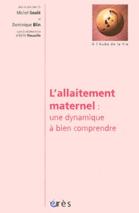  BLIN DOMINIQUE/SOULE MICHEL - L'allaitement maternel : une dynamique à bien comprendre.
