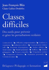 Classes Difficiles. Des Outils Pour Prevenir Et Gerer Les Perturbations Scolaires