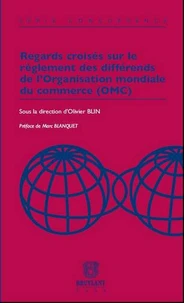 Regards croisés sur le règlement des différends de l'Organisation mondiale du commerce (OMC)