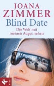 Blind Date - Die Welt mit meinen Augen sehen.