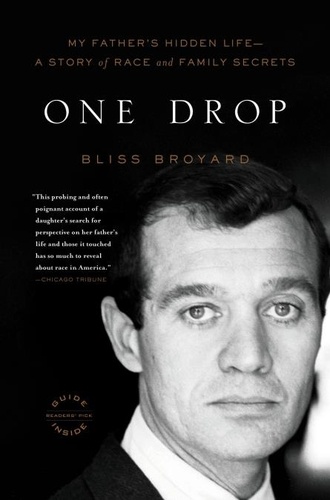 One Drop. My Father's Hidden Life--A Story of Race and Family Secrets