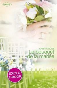 Le bouquet de la mariée (Harlequin Prélud')
