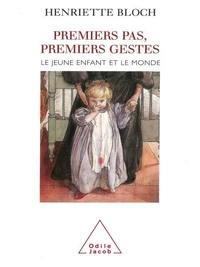 Premiers Pas, Premiers Gestes. Le Jeune Enfant Et Le Monde