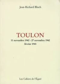 Toulon : légende contemproraine en trois époques : 11 novembre 1942-27 novembre 1942, février 1943