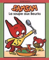 SamSam Tome 1 : La soupe aux beurks