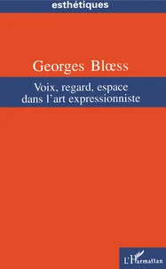 Voix, regard, espace dans l'art expressionniste