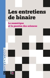  Blog Binaire - Les entretiens de binaire - Le numérique et la passion des sciences.