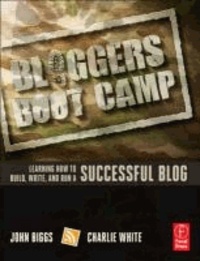 Blogger's Boot Camp - Learning How to Build, Write and Run a Successful Blog.