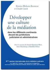 Développer une culture de la médiation dans les différents continents, devant les juridictions judiciaires et administratives