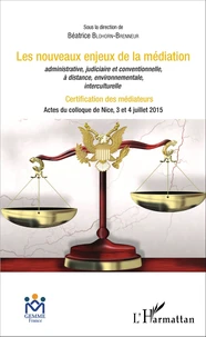 Les nouveaux enjeux de la médiation administrative, judiciaire et conventionnelle, à distance, environnementale, interculturelle