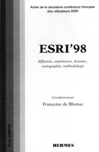  Blomac - Esri'98. Actes De La Deuxieme Conference Francaise Des Utilisateurs Esri, 23-24 Septembre 1998 Paris, France, Diffusion, Experiences, Donnees, Cartographie, Methodologie.