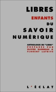 Libres Enfants Du Savoir Numerique. Anthologie Du "Libre"