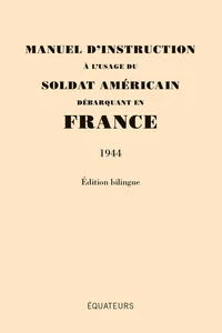 Manuel d'instruction à l'usage du soldat américain débarquant en France
