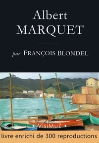 Albert Marquet, ses voyages , sa vie, son œuvre