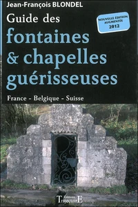 Guide des fontaines et chapelles guérisseuses - France - Belgique - Suisse