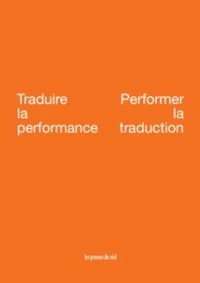 Traduire la performance / performer la traduction
