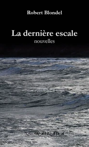 La dernière escale et autres nouvelles